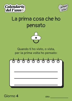 Foglio del Giorno 4 del Calendario del Primo Anno: La prima cosa che ho pensato